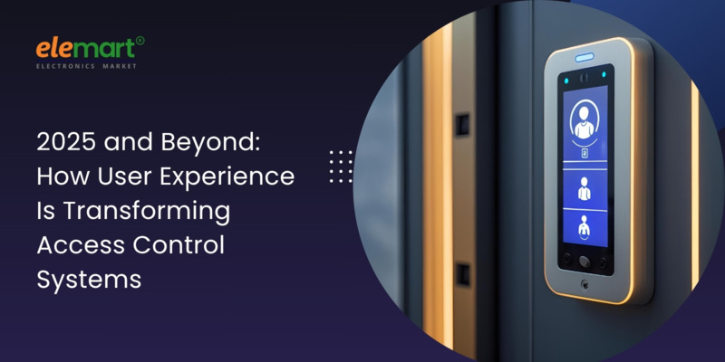 2025 and Beyond: How User Experience Is Transforming Access Control Systems
