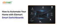 How to Automate Your Home with Elemart’s Smart Switchboards