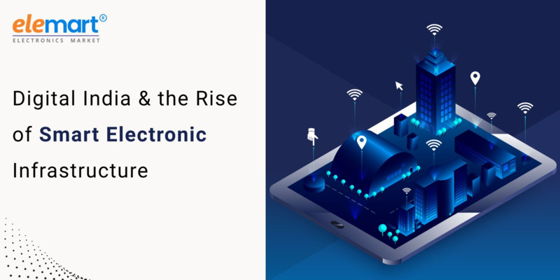 Digital India & the Rise of Smart Electronic Infrastructure