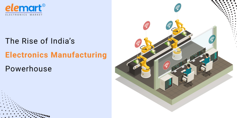 The Rise of India’s Electronics Manufacturing Powerhouse